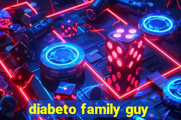 diabeto family guy